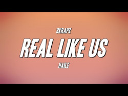 Skrapz - Real Like Us Ft Haile