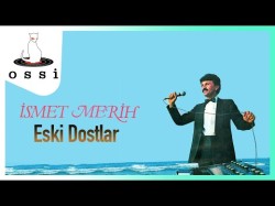 İsmet Merih - Eski Dostlar