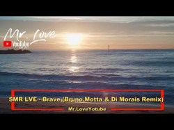 Smr Lve - Brave Bruno Motta, Di Morais Extended Remix