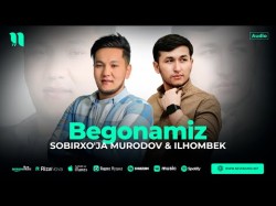 Sobirxo'ja Murodov, Ilhombek - Begonamiz 2024