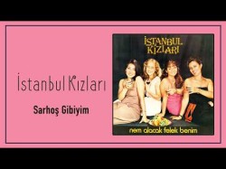 İstanbul Kızları - Sarhoş Gibiyim