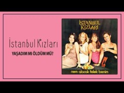 İstanbul Kızları - Yaşadım Mı Öldüm Mü
