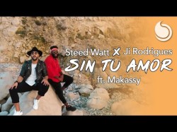 Steed Watt X Ji Rodrigues Ft Makassy - Sin Tu Amor