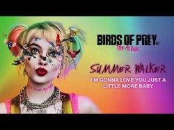 Summer Walker - I'm Gonna Love You Just A Little More Baby From Birds Of Prey