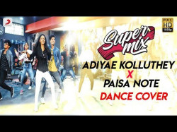 Super Mix - Adiyae Kolluthey X Paisa Note L Dance Cover