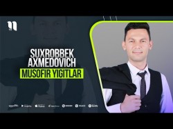 Suxrobbek Axmedovich - Musofir Yigitlar