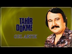 Tahir Dökme - Gel Artık