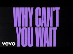 The Chainsmokers, Bob Moses - Why Can't You Wait