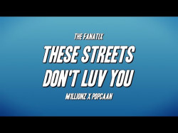 The Fanatix - These Streets Don't Luv U Ft M1Llionz X Popcaan