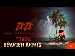 Tiagz - Zeze Spanish Remix Feat Kodak Black, Travis Scott, Offset