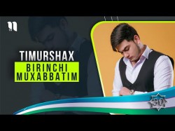 Timurshax - Birinchi Muxabbatim