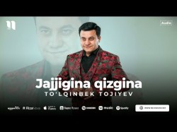 To'lqinbek Tojiyev - Jajjigina Qizgina