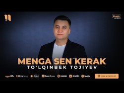 To'lqinbek Tojiyev - Menga Sen Kerak