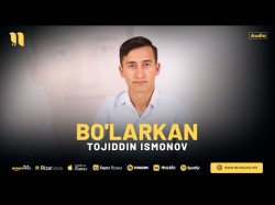 Tojiddin Ismonov - Bo'larkan 2024
