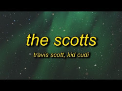 Travis Scott, Kid Cudi - The Scotts