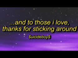 Uicideboy - And To Those I Love, Thanks For Sticking Around