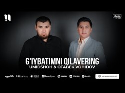 Umidshoh, Otabek Vohidov - G'iybatimni Qilavering