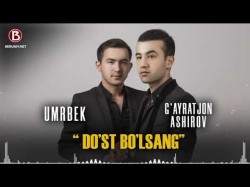 Umrbek, G'ayratjon Ashirov - Do'st Bo'lsang