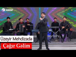 Uzeyir Meizade - Cagir Gelim Xezer Tv