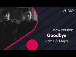 Uzmir, Major - Goodbye New Version 