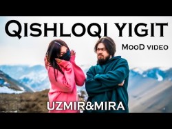 Uzmir, Mira - Qishloqi Yigit Mood Video