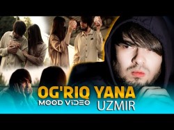 Uzmir - Og'riq Yana Mood Video