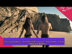 Vasily Goodkov, Ann Polsh, Lessya - The Game Is Over Vetlove Remix
