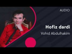 Vohid Abdulhakim - Hofiz Dardi