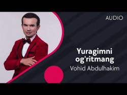 Vohid Abdulhakim - Yuragimni Og'ritmang