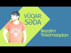 Vüqar Səda, Aysel Sevməz - Bezdim Yaşamaqdan