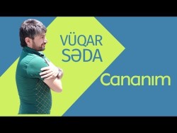 Vüqar Səda - Cananım