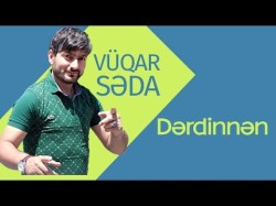 Vüqar Səda Ft Yusif Tənha - Dərdinnən