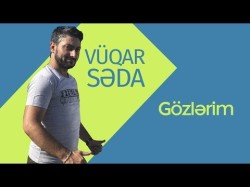 Vüqar Səda - Gözlərim