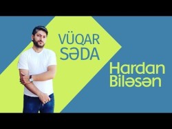 Vüqar Səda - Hardan Biləsən Klip