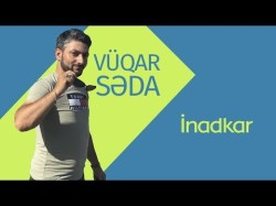 Vüqar Səda - İnadkar