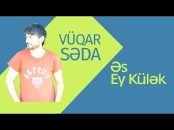 Vüqar Səda - Əs Ey Külək