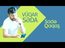 Vüqar Səda - Sadə Qaqaş