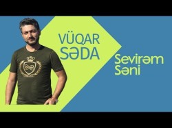 Vüqar Səda - Sevirəm Səni