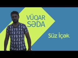 Vüqar Səda - Süz İçək