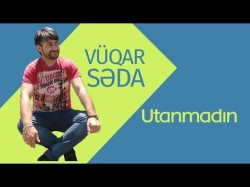 Vüqar Səda - Utanmadın