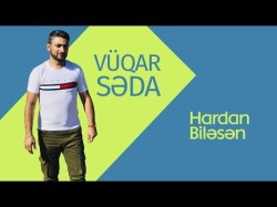 Vüqar Səda Və Ümid Abbas - Hardan Biləsən