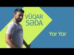 Vüqar Səda - Yar Yar