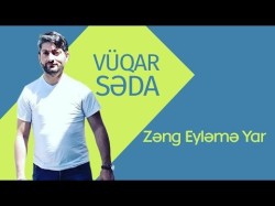 Vüqar Səda - Zəng Eyləmə Yar