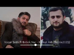 Vuqar Seda, Babek Nur - Xumar Aldı Remix