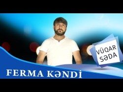 Vuqar Seda - Ferma Kendi