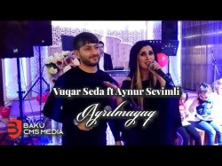 Vuqar Seda Ft Aynur Sevimli - Ayrılmayaq