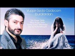 Vuqar Seda - Gedecem Buralardan