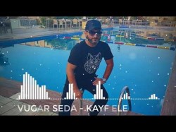 Vuqar Seda - Kayf Ele Повеселись