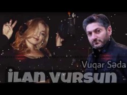 Vuqar Seda - İlan Vursun Чтобы Тебя Змея Ужалила