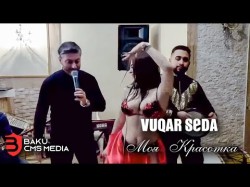 Vuqar Seda - Моя Kрасотка Moya Krasotka